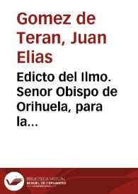 Portada:Edicto del Ilmo. Senor Obispo de Orihuela, para la observancia del Breve Apostolico : expedido por nuestro Santissimo Padre Benedicto XIV, a fin de arreglar a el Sagrado Ceremonial de Obispos todas las Funciones Eclesiasticas de su Santa Iglesia Cathedral...