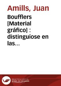 Portada:Boufflers [Material gráfico] : distinguíose en las armas, en la política y en la literatura