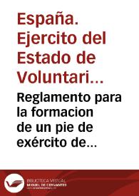 Portada:Reglamento para la formacion de un pie de exército de voluntarios honrados en el reyno de Valencia, que deberá titularse : exército del estado de voluntarios honrados del reyno de Valencia, con arreglo á la Real Órden de 27 de mayo de ...