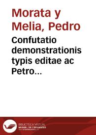 Portada:Confutatio demonstrationis typis editae ac Petro Morata in publica concertatione pro Phil. Cath. 