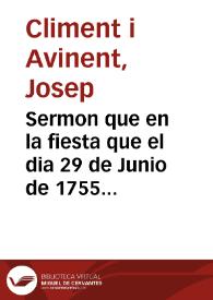 Portada:Sermon que en la fiesta que el dia 29 de Junio de 1755 celebró la ... ciudad de Valencia en su Santa Iglesia Metropolitana en memoria de la canonizacion de ... San Vicente Ferrer 