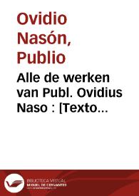 Portada:Alle de werken van Publ. Ovidius Naso : [Texto impreso] het eerste deel [-derde deel] ...