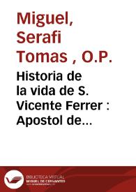 Portada:Historia de la vida de S. Vicente Ferrer : Apostol de Europa : Hijo de la Nobilissima Ciudad de Valencia ...