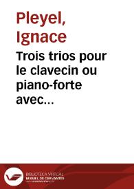 Portada:Trois trios pour le clavecin ou piano-forte avec violon [et] violoncelle : oeuvre 41. Liv. I [Música notada]