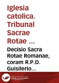 Portada:Decisio Sacra Rotae Romanae, coram R.P.D. Guisilerio in causa Valentina Iuris Sedendi [Texto impreso]