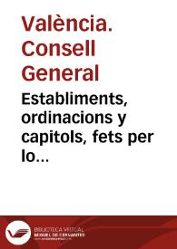 Portada:Establiments, ordinacions y capitols, fets per lo Concell General de la.. Ciutat de Valencia, pera la bona direccio y gouern politic de la administracio de les carns... essent iurats  en lo any mil siscents quaranta dos  en mil siscents quaranta tres. [Texto impreso]