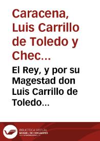 Portada:El Rey, y por su Magestad don Luis Carrillo de Toledo ... Lugarteniente [Texto impreso] ... los moriscos desse Reyno ..]
