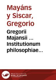 Portada:Gregorii Majansii ... Institutionum philosophiae moralis libri III [Texto impreso] : volumen II