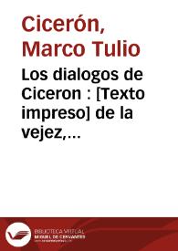 Portada:Los dialogos de Ciceron : de la vejez, de la amistad, las paradoxas y el sueño de Escipion