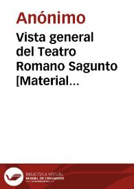 Portada:Vista general del Teatro Romano Sagunto [Material gráfico] : Valencia