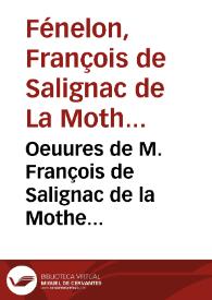 Portada:Oeuures de M. François de Salignac de la Mothe Fénélon, precepteur des enfants de France, Archevêque-Duc de Cambrai : [Texto impreso] tome neuuieme