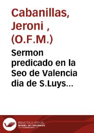 Portada:Sermon predicado en la Seo de Valencia dia de S.Luys Obispo el año 1602... [Texto impreso]