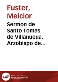 Portada:Sermon de Santo Tomas de Villanueua, Arzobispo de Valencia, en la fiesta que su Santa Iglesia Metropolitana le celebra a los 18 de Setiembre [Texto impreso]