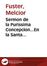 Portada:Sermon de la Purissima Concepcion...En la Santa Metropolitana Iglesia de Valencia,en el dia de su fiesta 8.de Diziembre,año 1648 [Texto impreso]