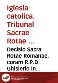 Portada:Decisio Sacra Rotae Romanae, coram R.P.D. Ghislerio in causa Valentina Iuris Sedendi [Texto impreso]