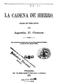Portada:La cadena de hierro: drama en tres actos / por Agustin F. Cuenca