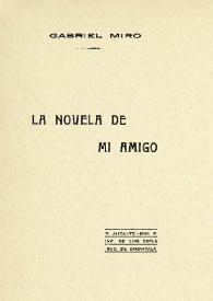 Portada:La novela de mi amigo / Gabriel Miró