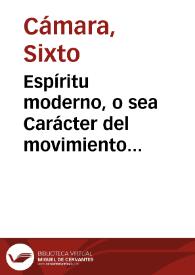Portada:Espíritu moderno, o sea Carácter del movimiento contemporáneo : sucedido de algunas medidas de gobierno aplicables a la situación de España.