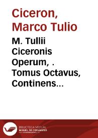 Portada:M. Tullii Ciceronis Operum, . Tomus Octavus, Continens De Philosophia Volumen Primum....