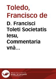 Portada:D. Francisci Toleti Societatis Iesu, Commentaria vnà cum quaestionibus in octos libros Arist. de Physica auscultatione.