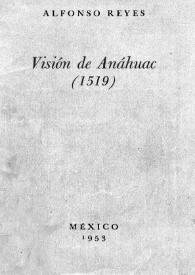 Portada:Visión de Anáhuac (1519) / Alfonso Reyes