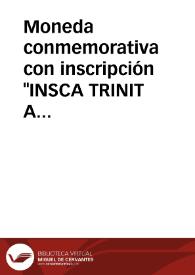 Portada:Moneda conmemorativa con inscripción \"INSCA TRINIT A TE CONFIDENS\"