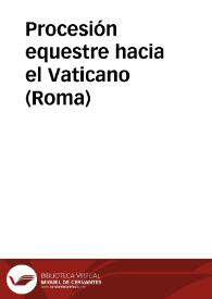 Portada:Procesión equestre hacia el Vaticano (Roma)