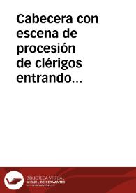 Portada:Cabecera con escena de procesión de clérigos entrando a un edificio