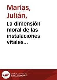 Portada:La dimensión moral de las instalaciones vitales [Fragmento] / Julián Marías
