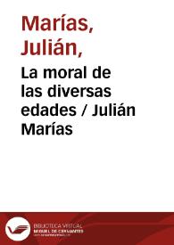 Portada:La moral de las diversas edades / Julián Marías