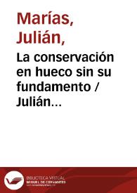 Portada:La conservación en hueco sin su fundamento / Julián Marías