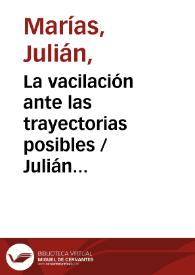 Portada:La vacilación ante las trayectorias posibles / Julián Marías