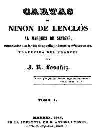 Portada:Cartas de Ninon de Lenclós al Marqués de Sévigné. Tomo I / aumentadas con la vida de aquella y adornadas en su retrato, traducidas del francés por J. R. Losañez