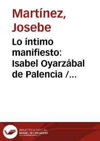 Portada:Lo íntimo manifiesto: Isabel Oyarzábal de Palencia / J. Martínez