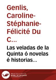 Portada:Las veladas de la Quinta ó novelas é historias sumamente útiles para que las madres de familia, a quienes las dedica la autora, puedan instruir a sus hijos, juntando la doctrina con el recreo ; Tomo Primero / escritas en francés por la señora Marquesa de Sillery (alias); traducidas al castellano por Don Fernando de Gilleman  