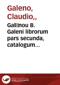 Portada:Galēnou B. Galeni librorum pars secunda, catalogum eorum proximè sequens pagina monstrabit