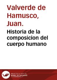 Portada:Historia de la composicion del cuerpo humano / escrita por Ioan Valuerde de Hamusco  