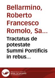 Portada:Tractatus de potestate Summi Pontificis in rebus temporalibus aduersus Gulielmum  Barclaium / auctore Roberto S.R.E. Card. Bellarmino...