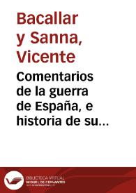 Portada:Comentarios de la guerra de España, e historia de su Rey Phelipe V el Animoso, desde el principio de su reynado, hasta la paz general del ano [sic]de 1725 : dividido en dos tomos  / por D. Vicente  Bacallar y Sanna, Marqués de San Phelipe... ; tomo primero