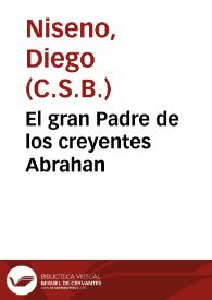 Portada:El gran Padre de los creyentes Abrahan / autor F. Diego Niseno...