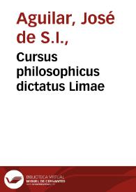 Portada:Cursus philosophicus dictatus Limae / a P. Iosepho de Aguilar... ; tomus primus...