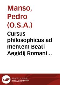 Portada:Cursus philosophicus ad mentem Beati Aegidij Romani... / auctore ... Fr. Petro Manso...  ; per ... Fr. Antonium de Aguilar dicatus, in lucemque editus, tomus quartus