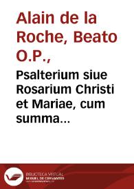 Portada:Psalterium siue Rosarium Christi et Mariae, cum summa priuilegiorum confraternitatis  eiusdem / authore B.M. Fr. Alano de Rupe... ; elucidatvm per... Fr. Ioannem Coppenstein  Maldensem ... & correctum per ... Fr. Franciscum Solis...