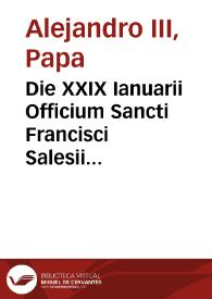 Portada:Die XXIX Ianuarii Officium Sancti Francisci Salesii ... de mandato Santissimi D.N. Alexandri diuina dispositione Papae VII in Breuiario Romano apponendum...