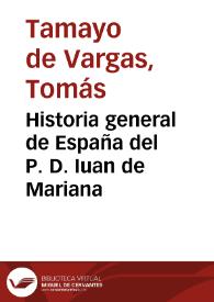 Portada:Historia general de España del P. D. Iuan de Mariana / defendida por el doctor don  Thomas Tamaio de Vargas contra las advertencias de Pedro Mantuano...