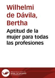 Portada:Aptitud de la mujer para todas las profesiones / por Bertha Wilhelmi de Dávila
