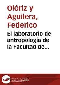 Portada:El laboratorio de antropología de la Facultad de Medicina de Madrid / por el Dr. D. Federico Olóriz