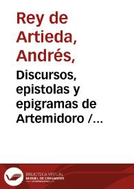Portada:Discursos, epistolas y epigramas de Artemidoro / sacados a luz por Micer Andres Rey  de Artieda...