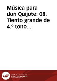 Portada:Música para don Quijote: 08. Tiento grande de 4.º tono / Lola Josa y Mariano Lambea; texto, selección y adaptación de obras poéticas y musicales