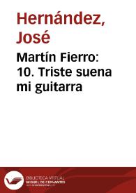 Portada:Martín Fierro: 10. Triste suena mi guitarra / José Hernández ; adaptación fonográfica del texto original por Francisco Petrecca